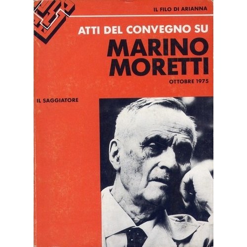  Marino Moretti. Atti del Convegno di studio, Cesenatico, ottobre 1975.