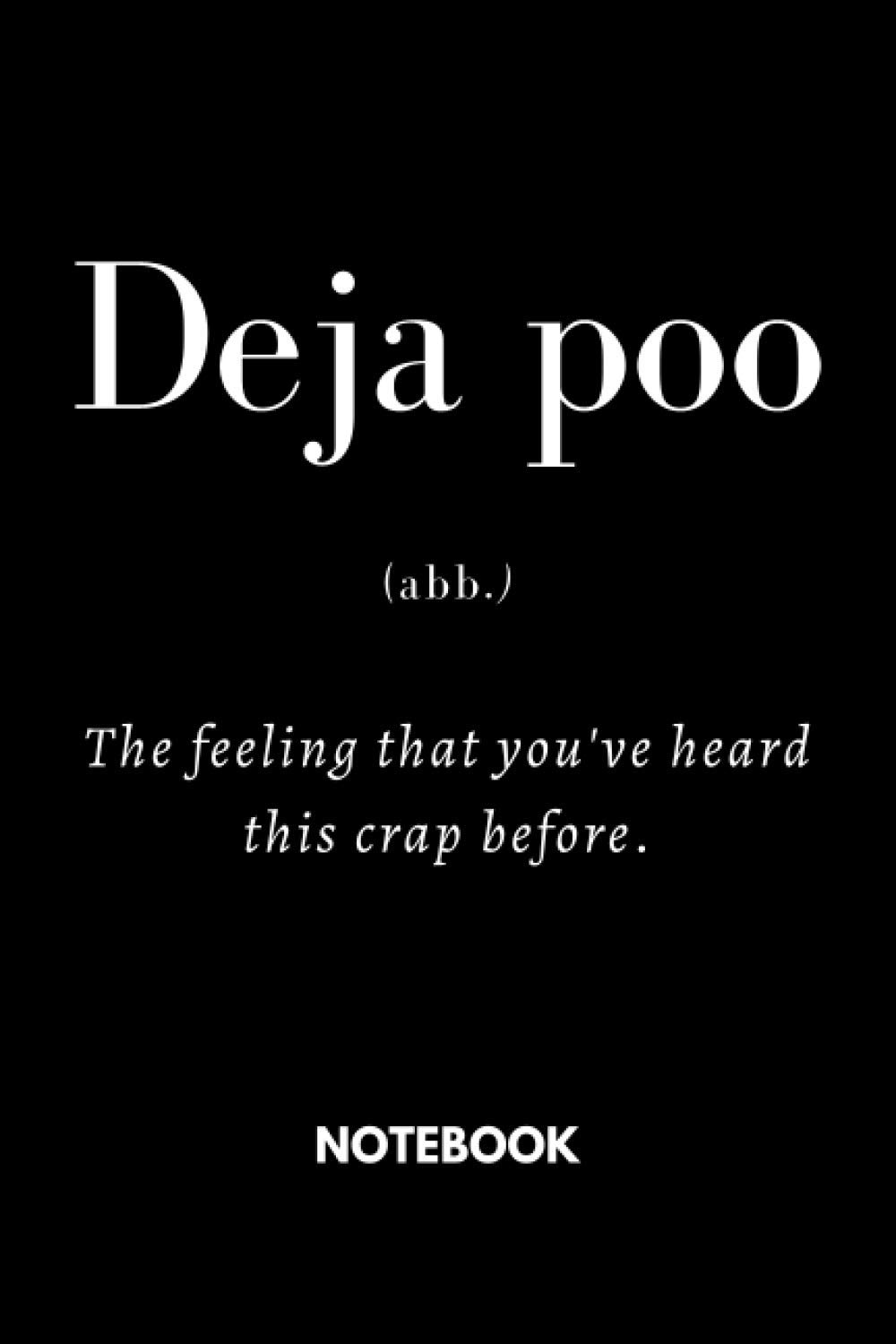 Deja poo the feeling that you've heard this crap before: Black Lined Notebook Journal