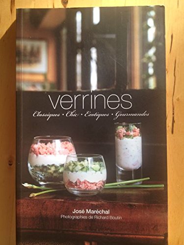 Verrines. Classiques. Chic. Exotiques. Gourmandes
