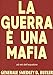 La guerra Ã¨ una mafia