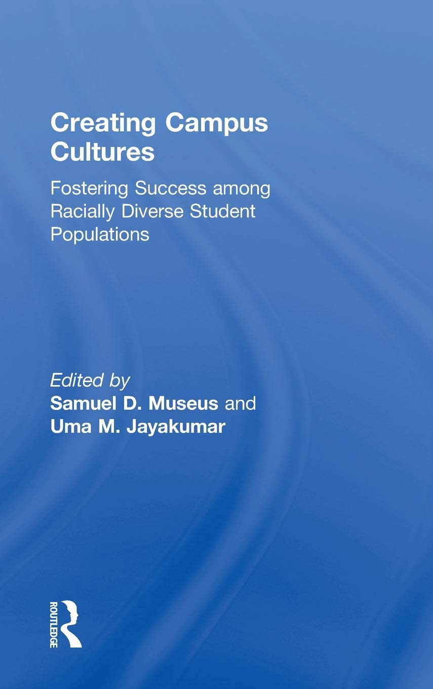 Creating Campus Cultures: Fostering Success among Racially Diverse Student Populations