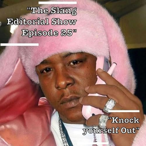 『The Slang Editorial Show Episode 25: Knock Yourself Out』のカバーアート