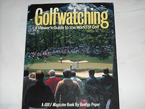 Golfwatching: A Viewer's Guide to the World of ... 0810933853 Book Cover