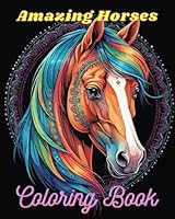 Amazing Horses Coloring Book (Amazing Animals Coloring Books) B0D64JCN8K Book Cover