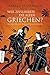Wer zivilisierte die Alten Griechen?: Das Erbe der Alteuropäischen Hochkultur