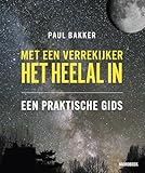 Met een verrekijker het heelal in: een praktische gids - Paul Bakker, Govert Schilling 