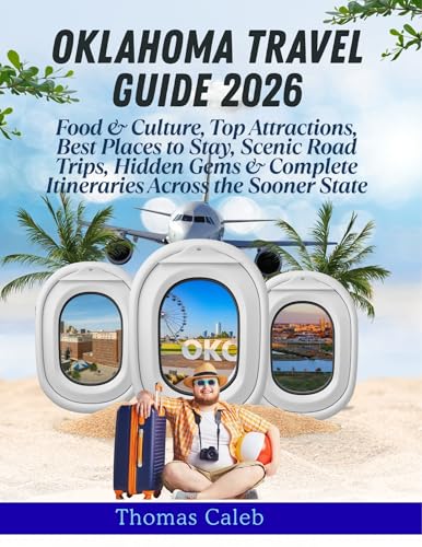Oklahoma Travel Guide 2026: Food & Culture, Top Attractions, Best Places to Stay, Scenic Road Trips, Hidden Gems & Complete Itineraries Across the Sooner State