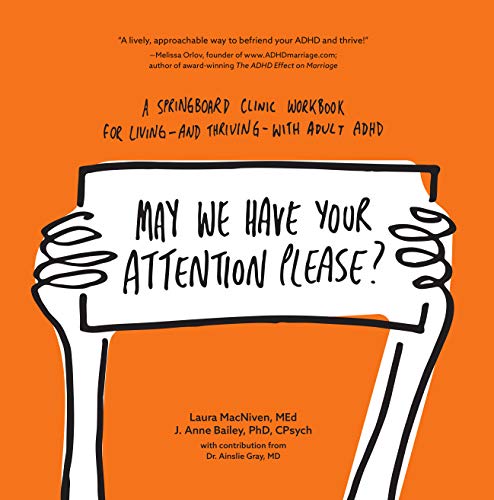 May We Have Your Attention Please?: A Springboard Clinic Workbook for Living--and Thriving--with Adu