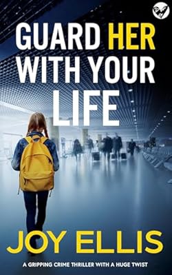 GUARD HER WITH YOUR LIFE a gripping crime thriller with a huge twist cover image