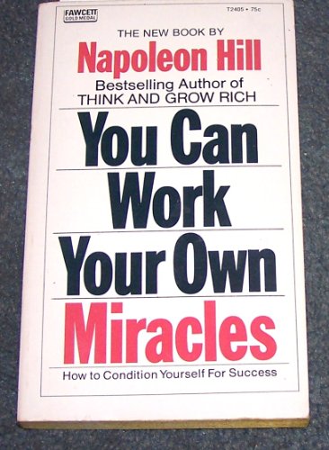 YOU CAN WORK YOUR OWN MIRACLES - How to Conditi... B001TXWL9U Book Cover