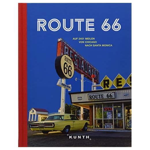 Route 66: Auf 2451 Meilen von Chicago nach Santa Monica (KUNTH Bildbände/Illustrierte Bücher)