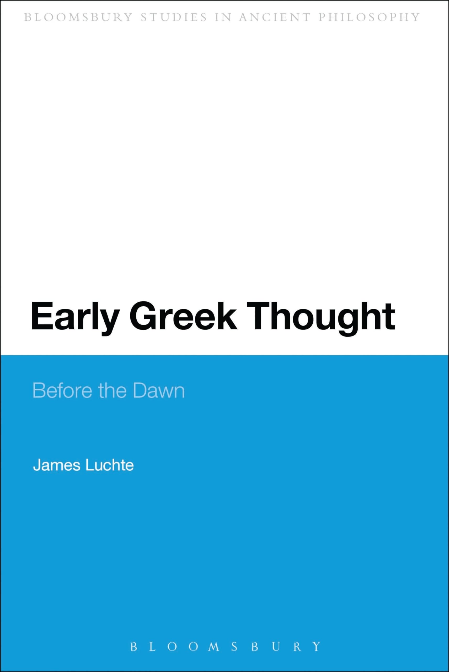 Early Greek Thought: Before the Dawn (Bloomsbury Studies in Ancient Philosophy)