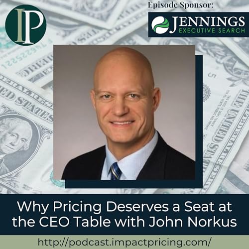 『Why Pricing Deserves a Seat at the CEO Table with John Norkus』のカバーアート