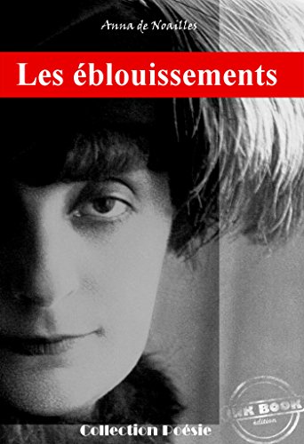 Les Eblouissements Edition Integrale Des œuvres Poetiques D Anna De Noailles Ebook De Noailles Anna Amazon Fr