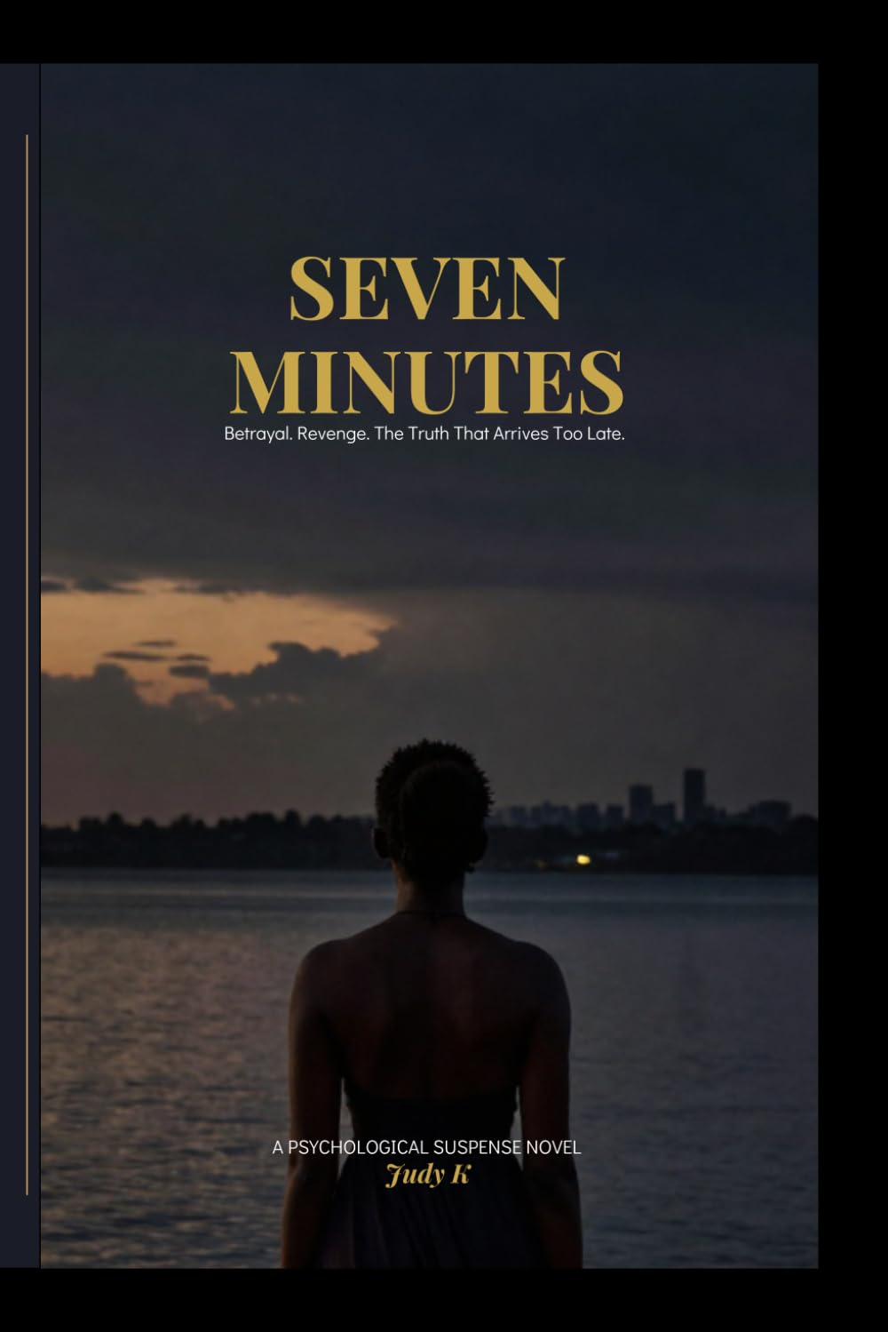 Seven Minutes: Betrayal.Revenge.The Truth That Arrives Too Late.