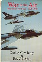 War in the air: Rhodesian Air Force, 1935-1980 0947020136 Book Cover