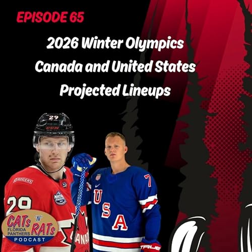 Cats N Rats Episode 65 &mdash; 2026 Winter Olympics; CNR Canada and United States Projected Rosters