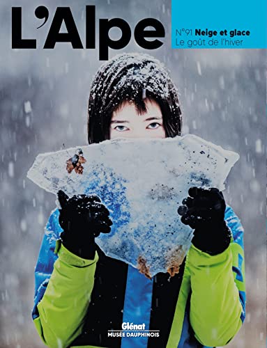 L'Alpe 91 - Neige et glace, le goût de l'hiver: Neige et glace, le goût de l'hiver