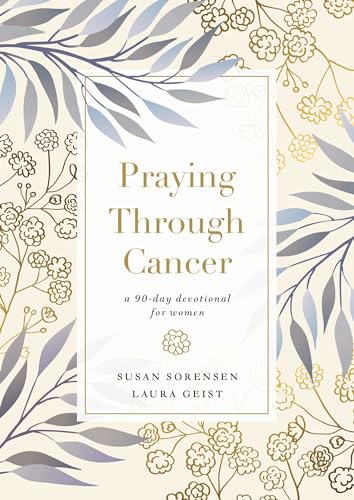 Praying Through Cancer: A 90-Day Devotional for Women