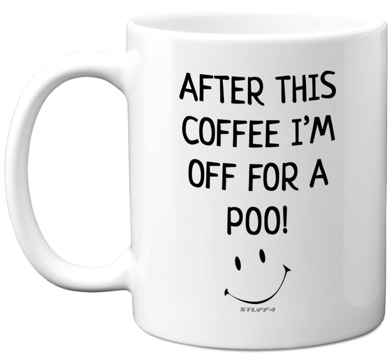 Stuff4 Funny Novelty Gifts for Men - After This Coffee I'm Off for A Poo Mug - 11oz Ceramic Dishwasher Safe Premium Mugs, Silly Secret Santa Presents, Christmas Adults, Birthday Poo Gift