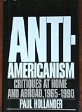Anti-Americanism: Critiques at Home and Abroad, 1965-1990