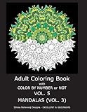 Adult Coloring Book With Color By Number or NOT - Mandalas Vol. 3 (Volume 5)