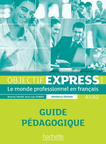 Objectif Express 1 NE : Guide pédagogique: Objectif Express 1 NE : Guide pédagogique Objectif Express 1 NE : Guide pédagogique: Objectif Express 1 NE : Guide pédagogique