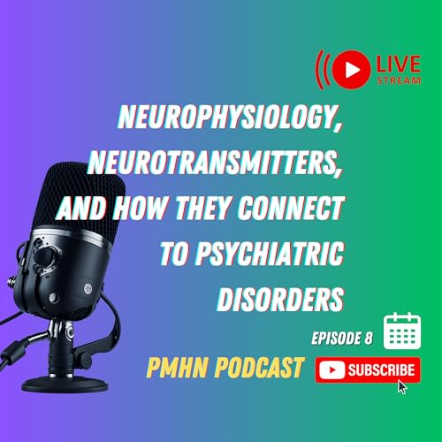 Neurophysiology, Neurotransmitters, and How they connect to Psychiatric Disorders cover art