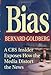 Bias: A CBS Insider Exposes How the Media Distort the News