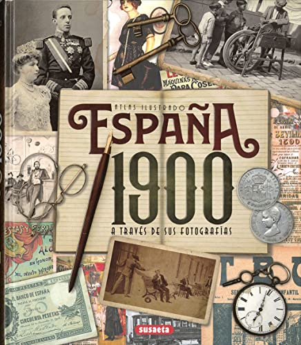 España 1900 a través de sus fotografías (Atlas Ilustrado)