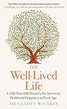  The Well-Lived Life: A 102-Year-Old Doctor\'s Six Secrets to Health and Happiness at Every Age (English Edition)