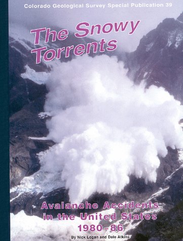 The Snowy Torrents: Avalanche Accidents in the United States 1980-86, Special Series 39 (Colorado Geological Survey special publication)