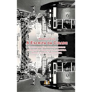 Capa do livro A Escrita da Cidade: transformações modernizadoras e projeções urbanas na literatura brasileira pré-modernista