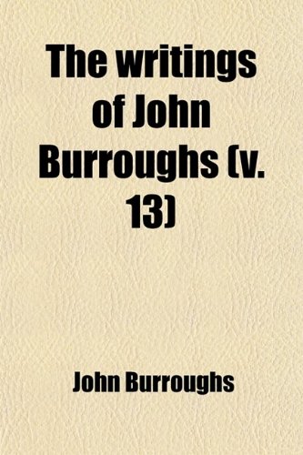 The Writings of John Burroughs (Volume 13)
