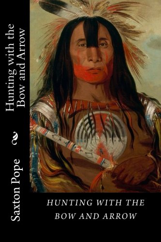 Hunting with the Bow and Arrow 1986378500 Book Cover