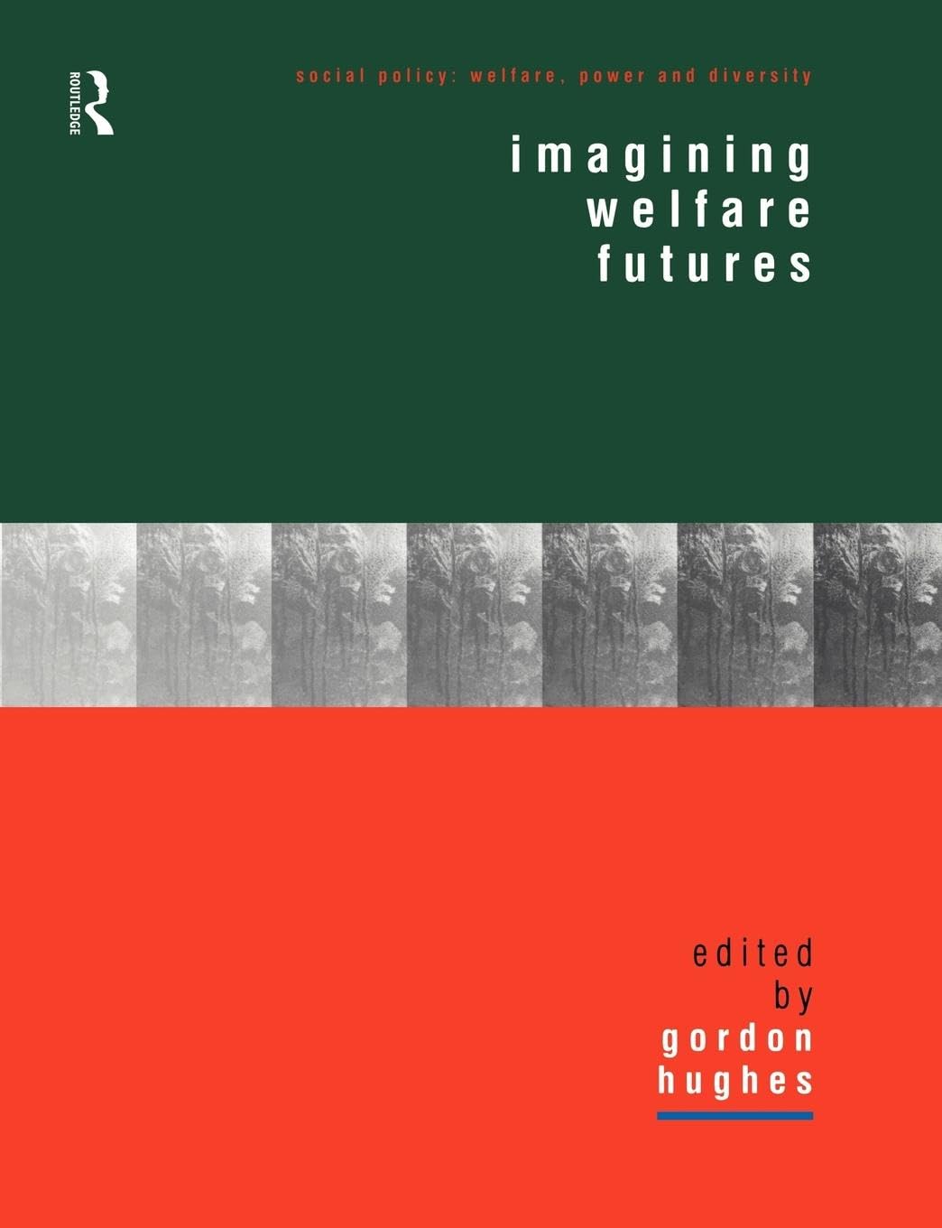 Imagining Welfare Futures (Social Policy: Welfare, Power and Diversity)