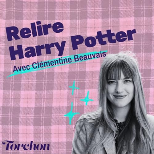 Relire Harry Potter, avec Cl&eacute;mentine Beauvais