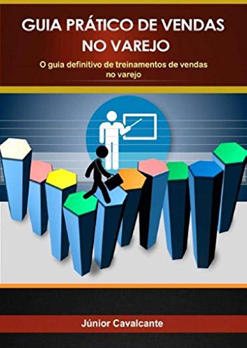 Guia Prático de Vendas no Varejo: Sua equipe de vendas treinada o ano inteiro. (Portuguese Edition)