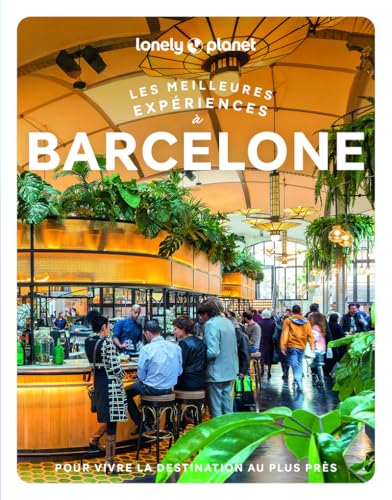 Lonely Planet - Barcelone Les meilleures expériences 2025-2026: Inspirations insolites, adresses locales, cartes et itinéraires