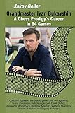 Grandmaster Ivan Bukavshin: A Chess Prodigys Career in 64 Games