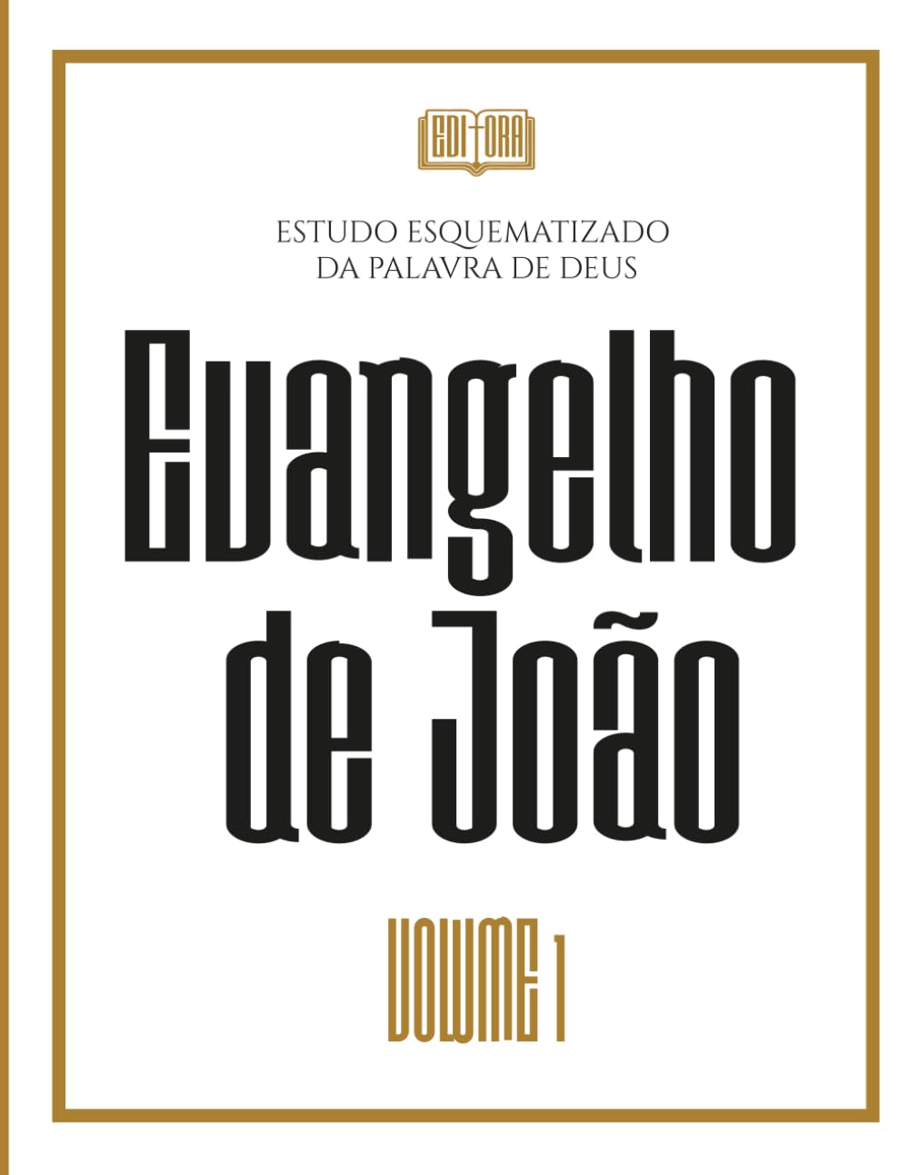 Estudo Esquematizado da Palavra de Deus - Evangelho de João: VOLUME 1