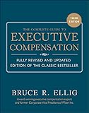 The Complete Guide to Executive Compensation 3/E