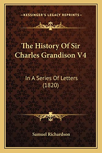 The History of Sir Charles Grandison V4: In a Series of Letters (1820)