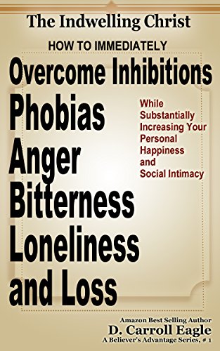 The Indwelling Christ - How To Immediately Overcome Inhibitions, Phobias,