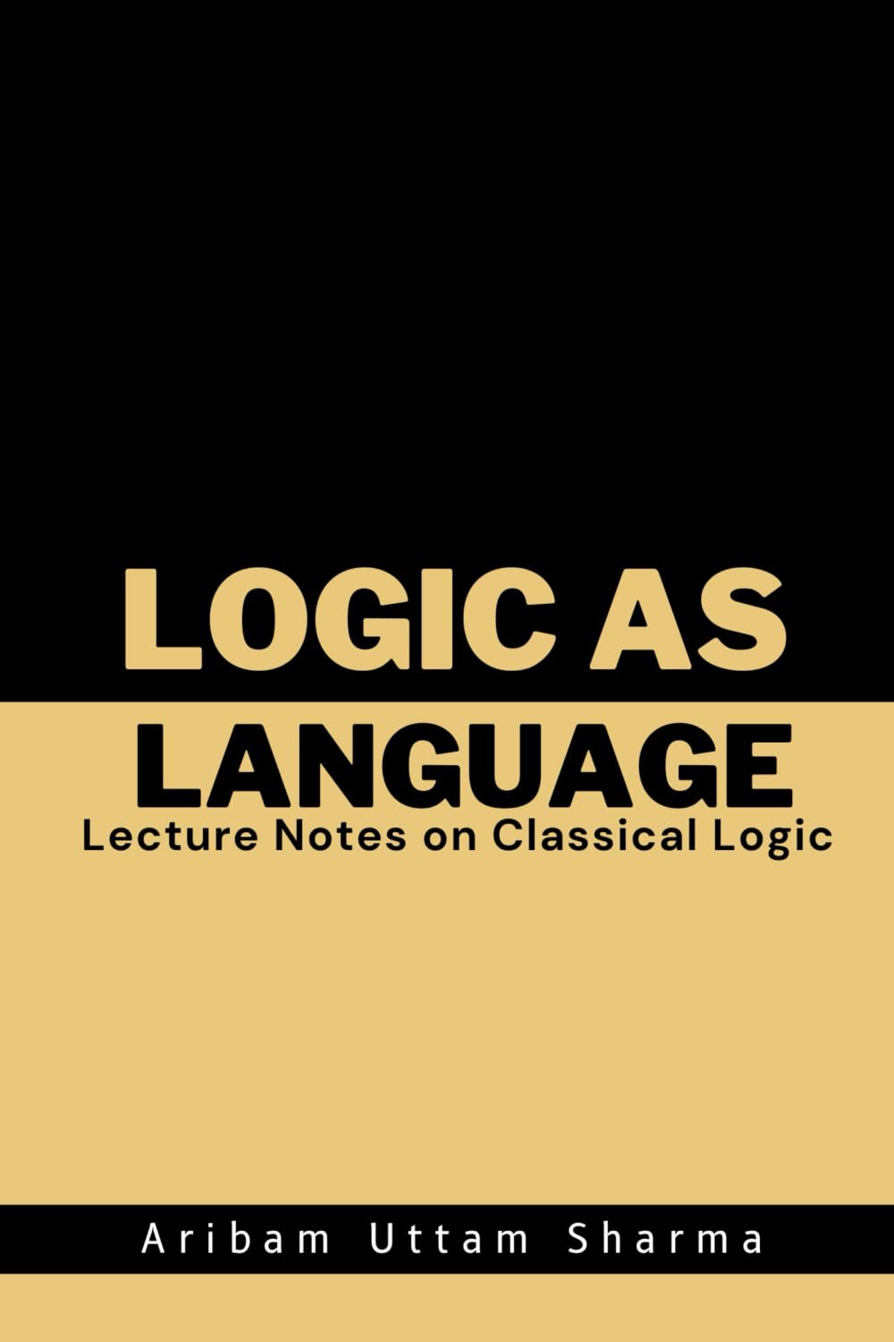 Logic as Language: Lecture Notes on Classical Logic