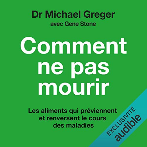 Télécharger Comment ne pas mourir: Découvrez les aliments qui préviennent les maladies et en inversent le cour Livre eBook France