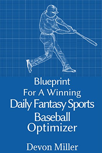 Blueprint For A Winning Daily Fantasy Sports Baseball Optimizer