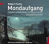  Mondaufgang / Moonrise. Audio-CD: Chorlieder für gemischte Stimmen / Part songs for mixed voices. Ersteinspielung / Premiere recording. Kammerchor CONSTANT Köln, Harald Jers