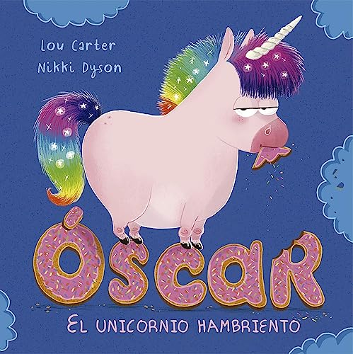 Óscar. el unicornio hambriento (PICARONA), (lengua española)