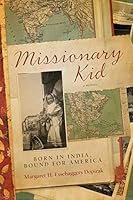 Missionary Kid: Born in India, Bound for America 0997157615 Book Cover